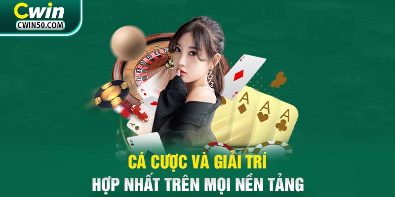 Cá cược và giải trí hợp nhất trên mọi nền tảng