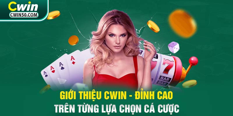 Giới thiệu Cwin - Đỉnh cao trên từng lựa chọn cá cược